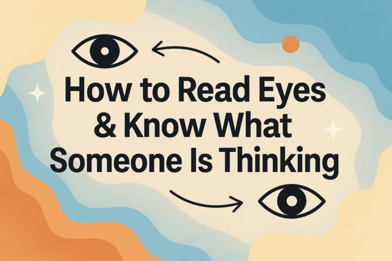 How to Read Eyes Unlock Psychology Skills  Know What Someone is Thinking