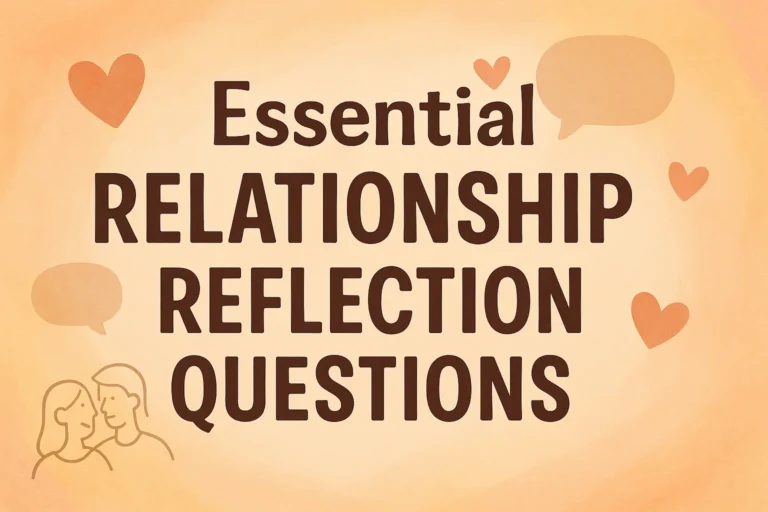 Essential Relationship Check Reflective Questions for Stronger Connections
