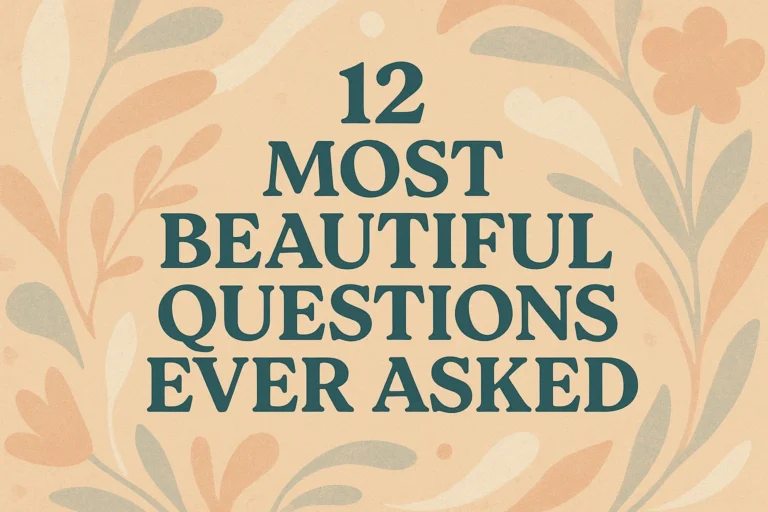 12 Most Beautiful Questions Ever Asked to Boost Your Psychology Skills and Curiosity