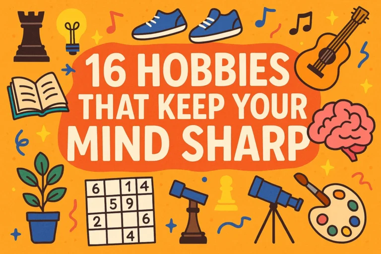 16 Hobbies to Learn for Skills That Keep Your Mind Sharp and Boost Brain Power