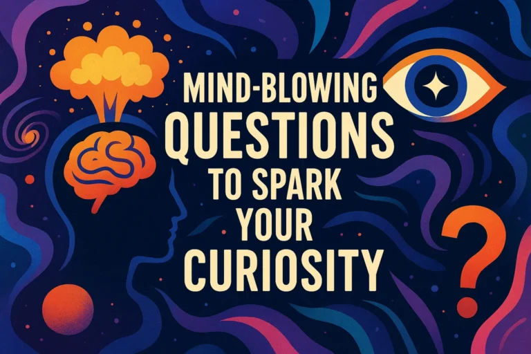 Mind-Blowing Fun Questions to Ask Friends That Will Spark Your Curiosity