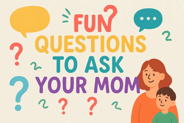 Fun Questions to Ask Your Mom Should You Ask Mom 100 Engaging Ideas
