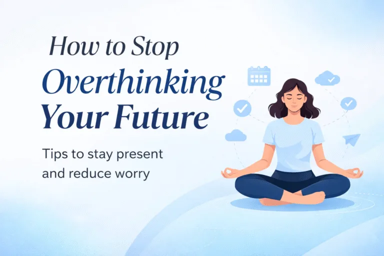 How to Stop Overthinking Your Future  Anxiety Relief  Mindset Tips for Living in the Now