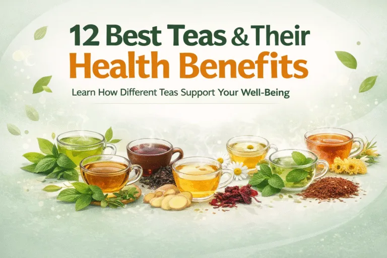 12 Types of Teas and Their Health Benefits A Guide to What Each Tea Does for Your Body