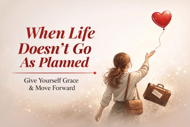 How to Give Yourself Grace When Life Doesnt Go As Planned A Self-Love Guide