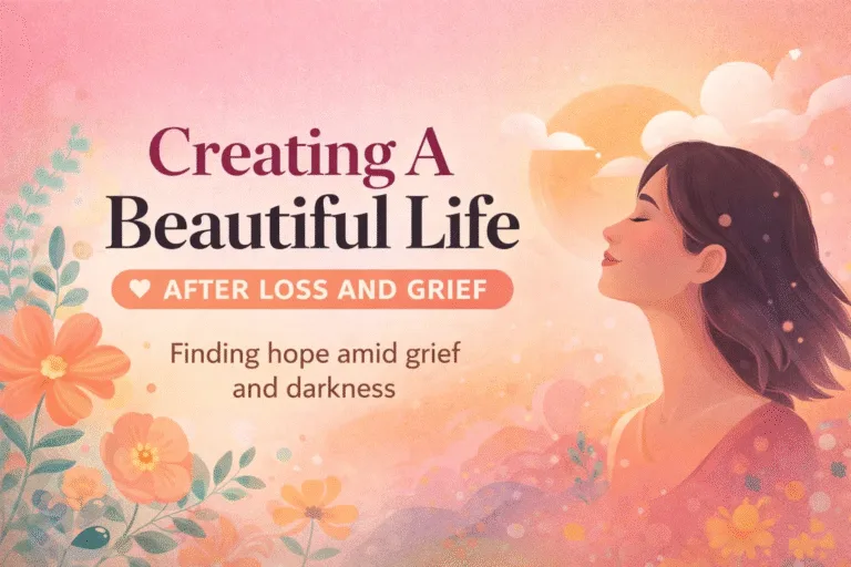 Healing After Grief Finding Hope and Building a Beautiful Life Again